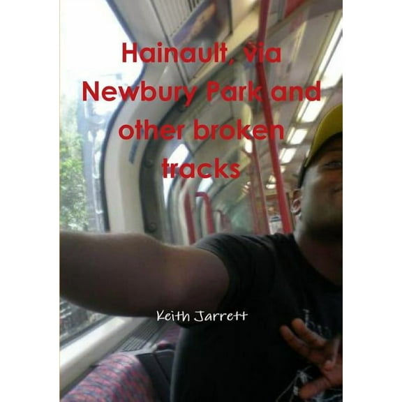 Hainault, via Newbury Park and other broken tracks, (Paperback)