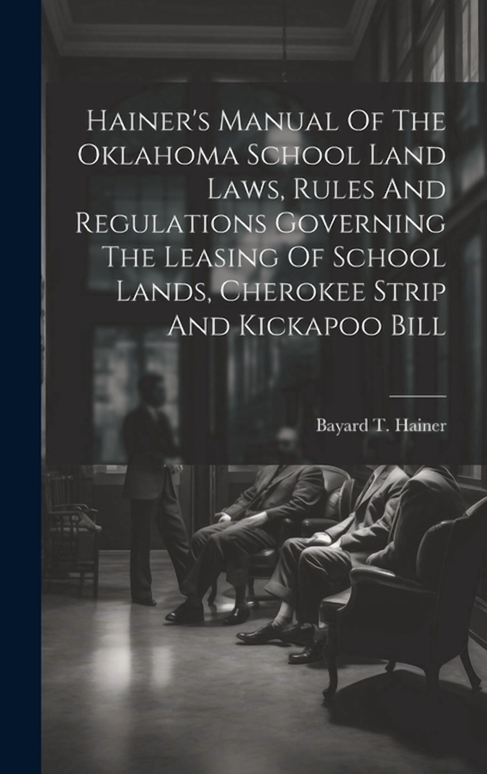 Hainer's Manual Of The Oklahoma School Land Laws, Rules And Regulations ...