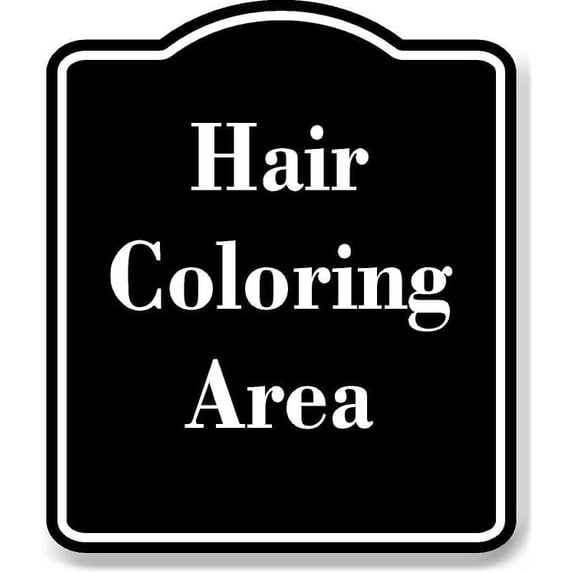 Hair Coloring Area BLACK Aluminum Composite Sign 15''x18''