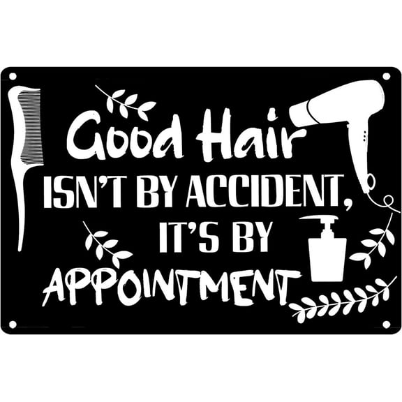 Hair Dresser Decor Sign Good Hair Isnt by Accident Its by Appointment Metal Tin Sign Hair Salon Plaque Good Hair Sign Size: 8 x 12 Inches