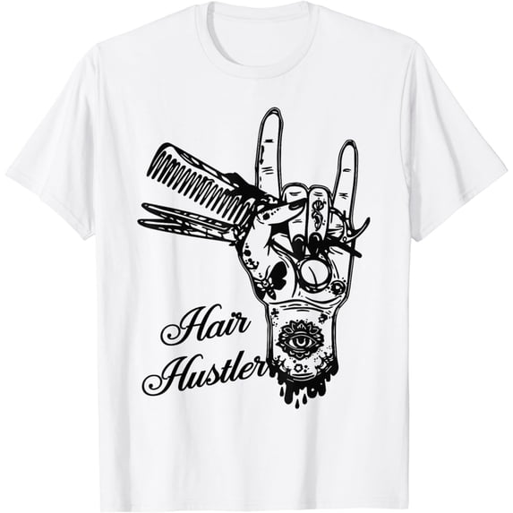 Hair Hustler Rock And Roll Barber And Hairstylist Job T-Shirt