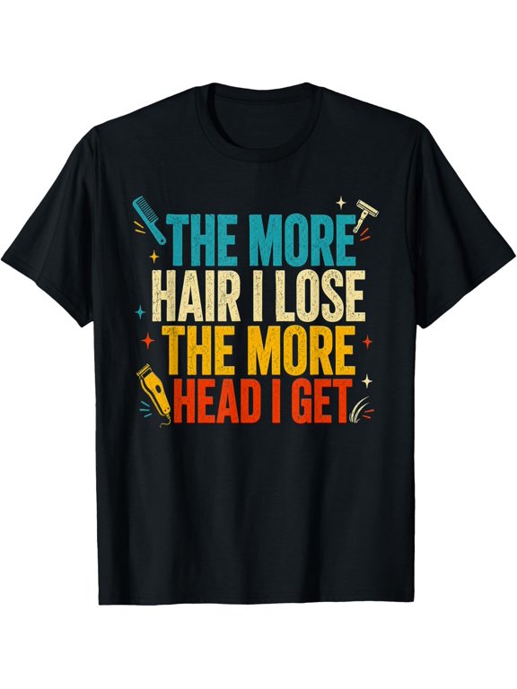 The More Hair I Lose The More Head I Get Meme T-Shirt - Classic Funny sarcasm t shirt Unisex 100% Cotton Crew Neck T-Shirt Breathable Casual Everyday Wear Affordable Graphic Soft Cheap t shirts