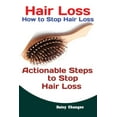 thumbnail image 1 of Hair Loss: How to Stop Hair Loss Actionable Steps to Stop Hair Loss (Hair Loss Cure, Hair Care, Natural Hair Loss Cures), (Paperback), 1 of 1