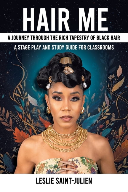 Hair Me: A Journey Through the Rich Tapestry of Black Hair A Stage Play and Study Guide for Classrooms, (Paperback)