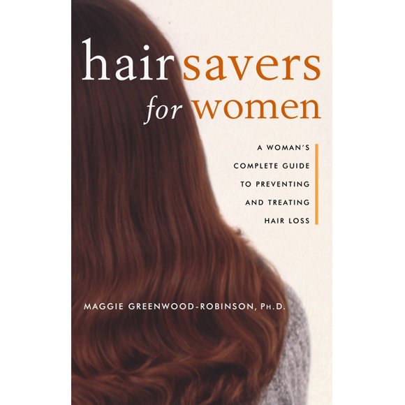 Hair Savers for Women: A Complete Guide to Preventing and Treating Hair Loss (Paperback)