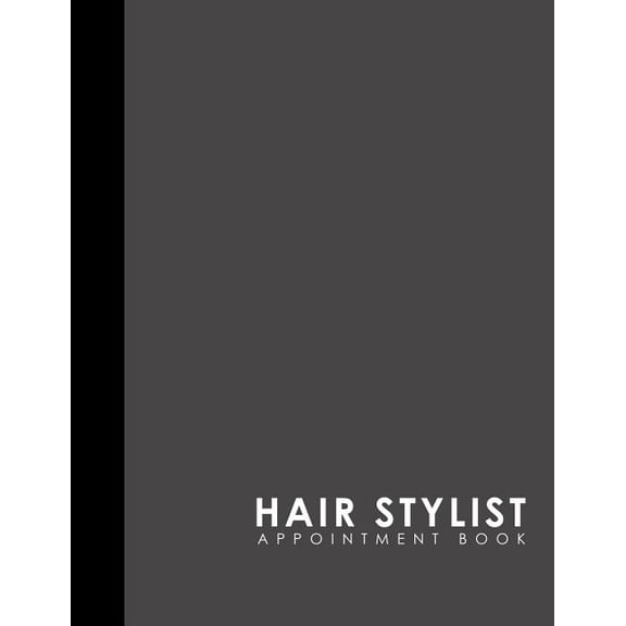 Hair Stylist Appointment Book: Hair Stylist Appointment Book: 7 Columns Appointment At A Glance, Appointment Reminder, Daily Appointment Notebook, Grey Cover (Paperback)