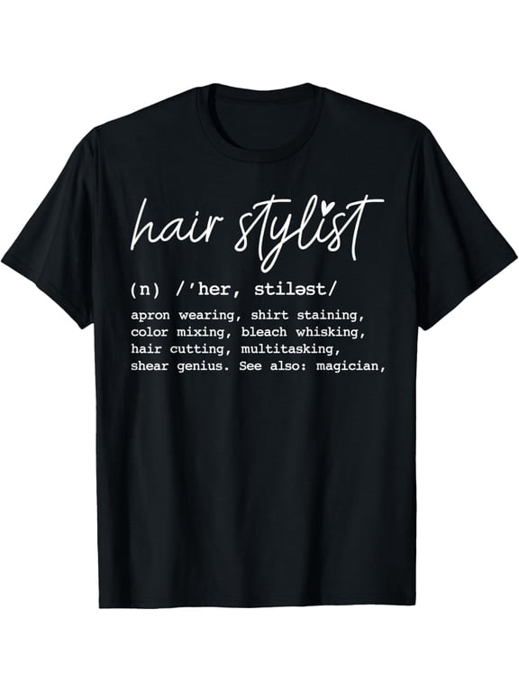 Hair Stylist Hairdresser Job Shirt Hairstylist Definition T-Shirt men and women can wear, black, white, gifts