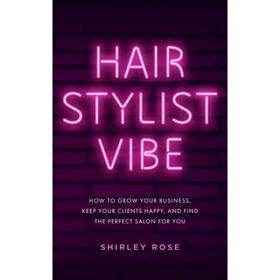 Pre-Owned Hair Stylist Vibe: How to grow your business, keep your clients happy, and find the perfect salon for you (Paperback) 0578530279 9780578530277