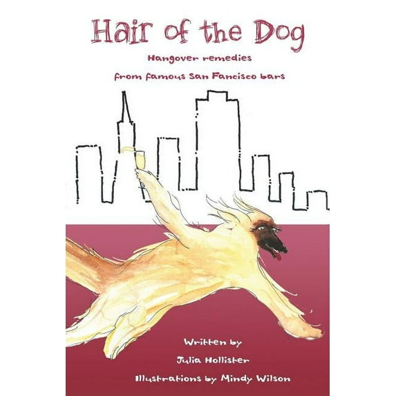 Hair of the Dog: Hangover Remedies from San Francisco Bars, (Paperback)