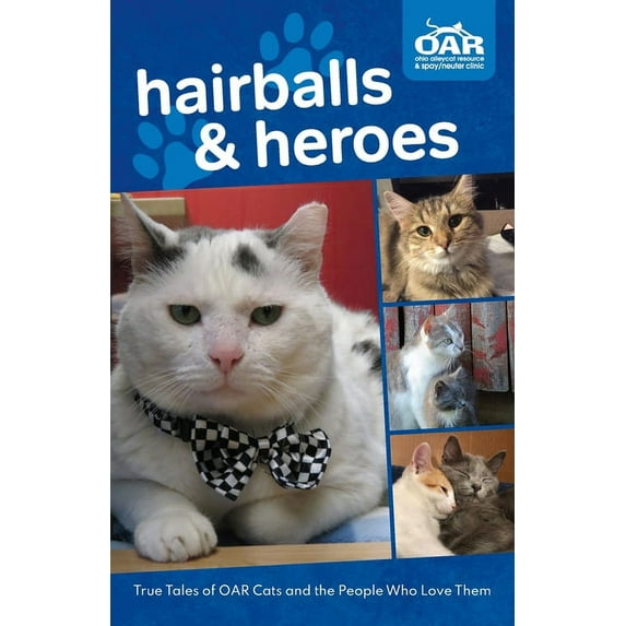 Hairballs and Heroes: True Tales of OAR Cats and the People Who Love Them, (Paperback)