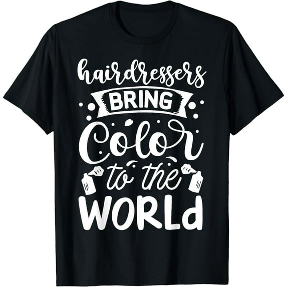 Hairdresser Bring Color To The World T-Shirt