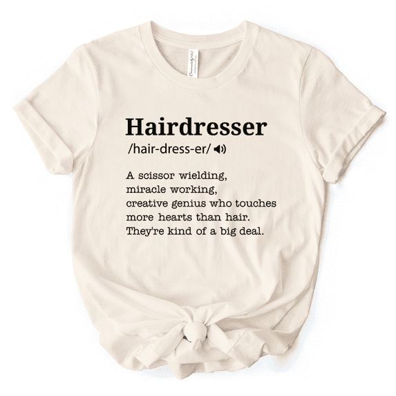 Hairdresser Definition T-Shirt, Funny Tee for Creative and Talented Stylists