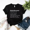 thumbnail image 1 of Hairdresser Definition T-Shirt, Funny Tee for Creative and Talented Stylists, 1 of 10