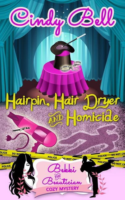Hairpin, Hair Dryer and Homicide (Paperback) by Cindy Bell
