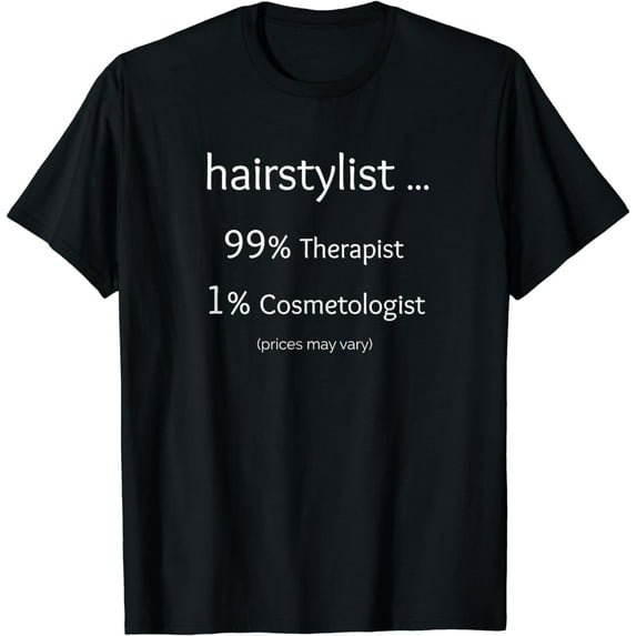 Hairstylist 99% Therapist 1% Cosmetologist t shirt