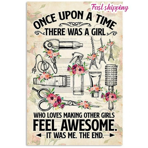 Hairstylist Once Upon A Time There Was A Girl Who Loves Making Other Girls Beauty Salon Poster Wall Art Vertical 11 x 17 Inch Poster