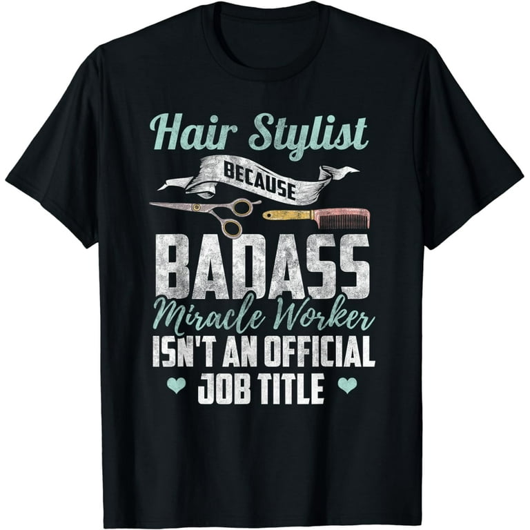 Hairstylist Shirt Funny Hairdresser Quote Hairstylist Gift T-Shirt