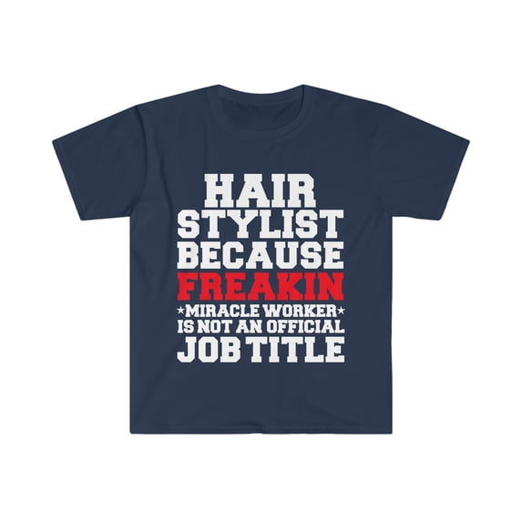 Hairstylist because Miracle Worker not a job title Unisex T-shirt S-3XL