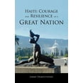 thumbnail image 1 of Haiti: Courage and Resilience of a Great Nation, (Paperback), 1 of 1