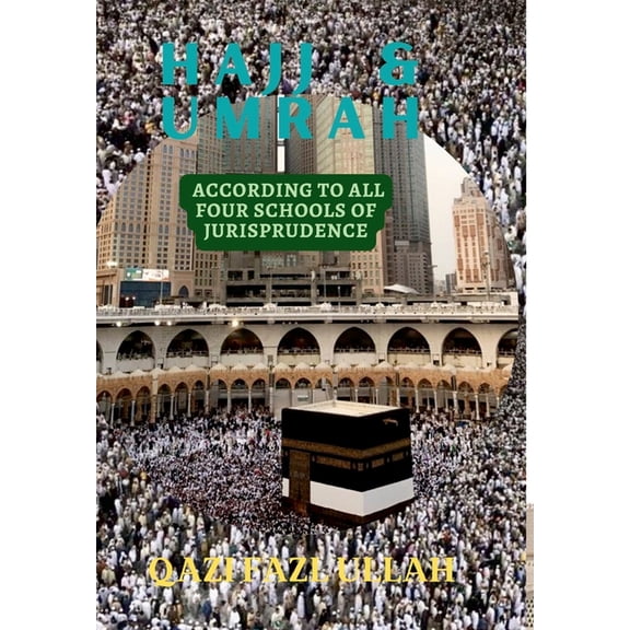Hajj & Umrah According to all Four Schools of Jurisprudence, (Hardcover)