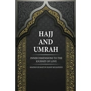 Hajj and Umrah Inner Dimensions to the Journey of Love, Paperback