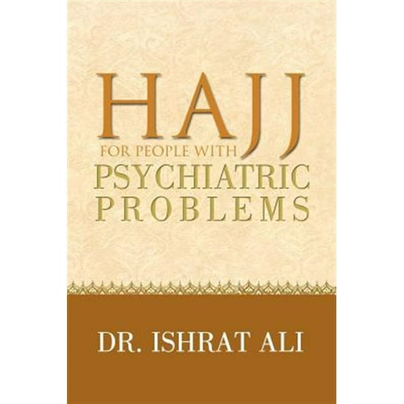 HAJJ for PEOPLE WITH PSYCHIATRIC PROBLEMS (Paperback) by Dr. Ishrat Ali