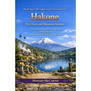 Wander Japan The Complete City-By-City Hakone Fuji Views and Mountain Serenity Volcanic Hot Springs, Open-Air Museums, Alpine Trails and the Ultimate Weekend, Paperback