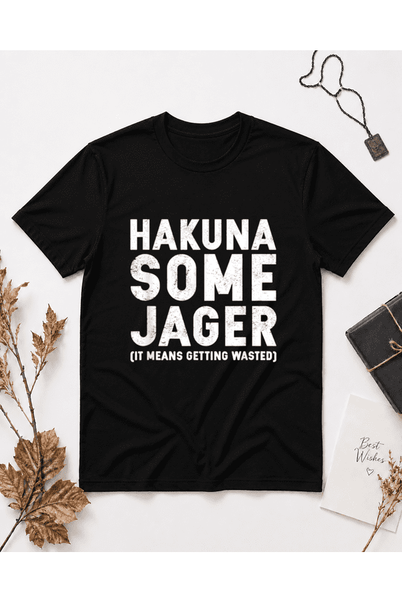 Hakuna Some Jager Jagermeister Alcohol Party Bar Crawl Parody Unisex T-Shirt, S-5XL