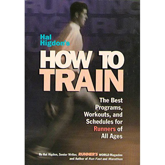 Pre-Owned Hal Higdon's How to Train: The Best Programs, Workouts, And Schedules For Runners Of All Ages
