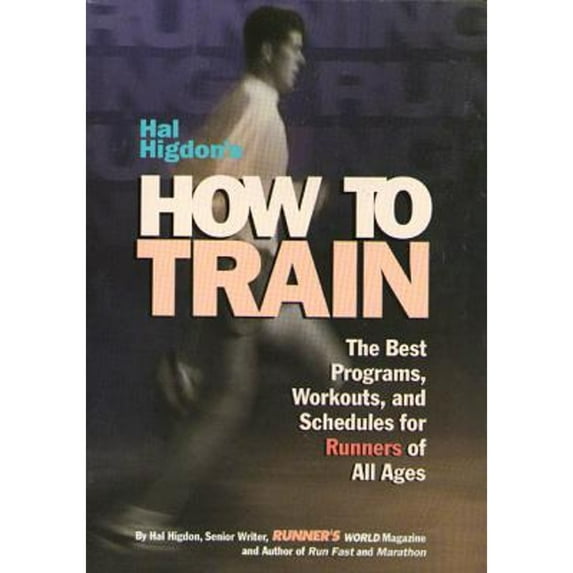 Pre-Owned Hal Higdon's How to Train : The Best Programs, Workouts, and Schedules for Runners of All Ages (Paperback) 9780875963525