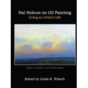 Hal Holoun on Oil Painting Living an Artists Life, Paperback