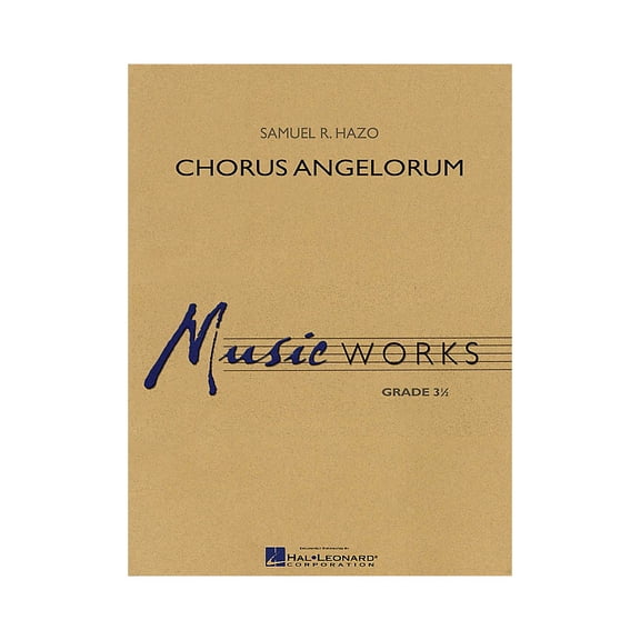 Chorus Angelorum Concert Band Level 3.5 Composed by Samuel R. Hazo