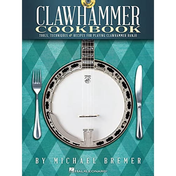 Pre-Owned Michael Bremer: Clawhammer Cookbook: Tools, Techniques & Recipes for Playing Clawhammer Banjo Paperback