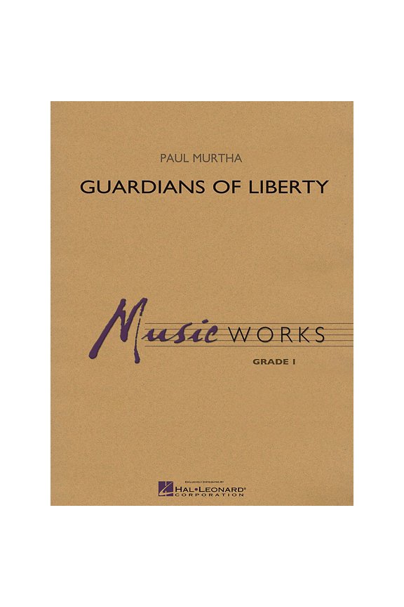 Guardians of Liberty Concert Band Level 1.5 Arranged by Paul Murtha