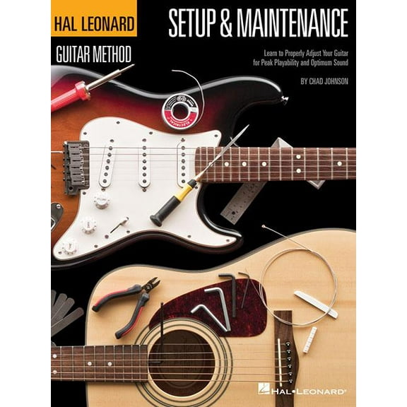 Hal Leonard Guitar Method: Hal Leonard Guitar Method - Setup & Maintenance: Learn to Properly Adjust Your Guitar for Peak Playability and Optimum Sound (Paperback)