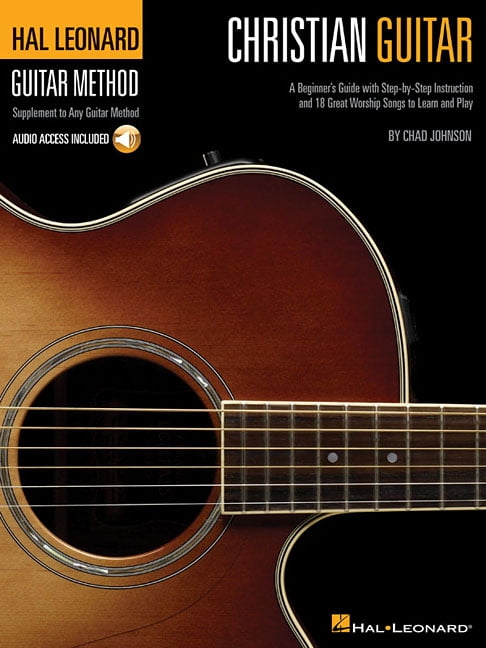 Hal Leonard Guitar Method (Songbooks) Christian Guitar Method: A Beginner's Guide with Step-By-Step Instruction and 18 Great Worship Songs to Learn and Play, (Paperback)