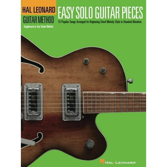 Hal Leonard Guitar Method (Songbooks) Easy Solo Guitar Pieces: 15 Popular Songs Arranged for Beginning Chord Melody Style in Standard Notation, (Paperback)