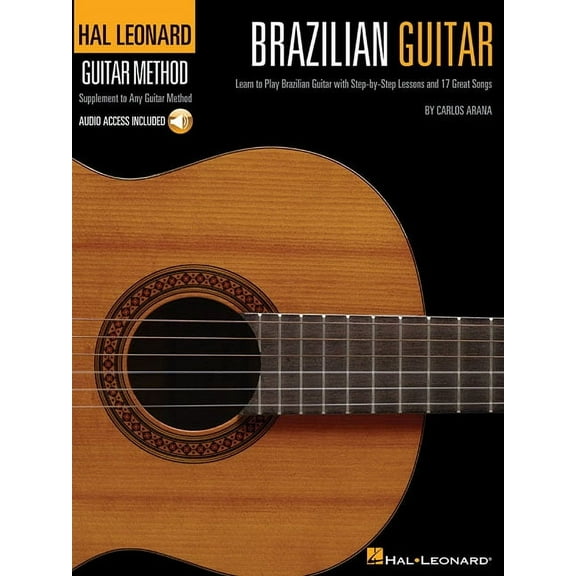Hal Leonard Guitar Method (Songbooks) Hal Leonard Brazilian Guitar Method Learn to Play Brazilian Guitar with Step-By-Step Lessons and 17 Great Songs - Book/O, (Paperback)