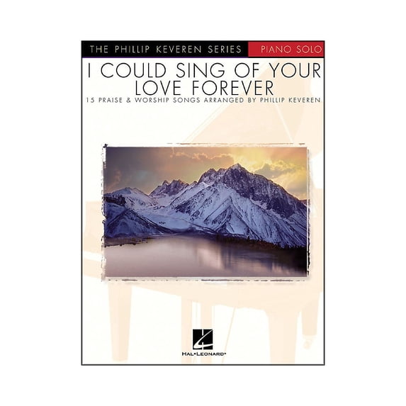 Hal Leonard I Could Sing Of Your Love forever - Phillip Keveren Series for Piano Solo