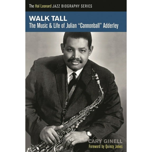 Hal Leonard Jazz Biographies Walk Tall: The Music and Life of Julian Cannonball Adderley, (Paperback)