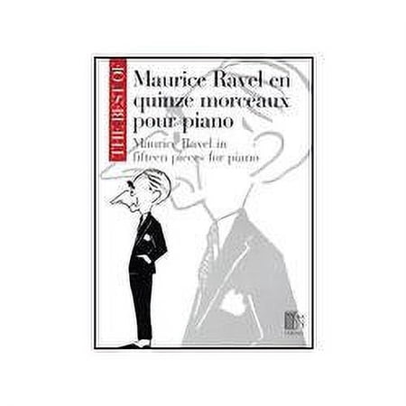 Editions Durand The Best of Maurice Ravel: Fifteen Pieces for Piano Editions Durand Series Softcover