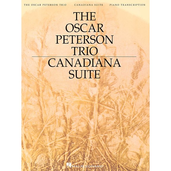 The Oscar Peterson Trio - Canadiana Suite, 2nd Edition Artist Transcriptions Series by Oscar Peterson