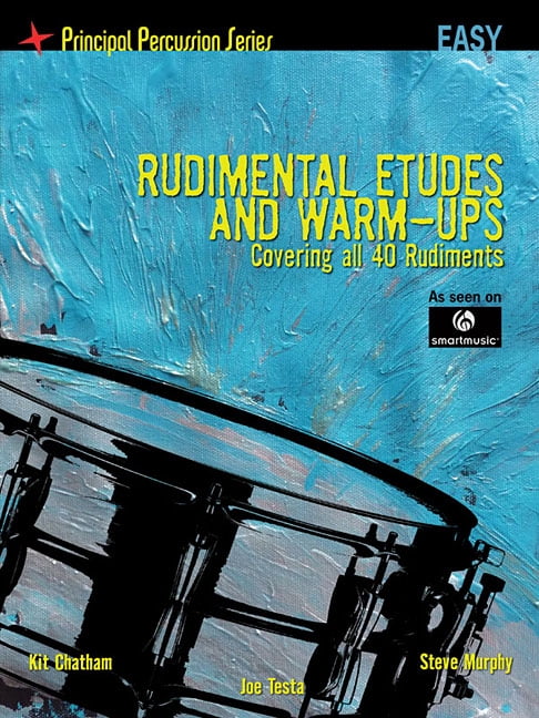 Rudimental Etudes and Warm-Ups Covering All 40 Rudiments: Principal ...