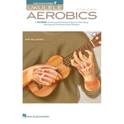 Ukulele Aerobics for All Levels Beginner to Advanced 40-Week Practice Program with Online Audio Hal Leonard Ukulele Book, Paperback