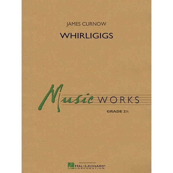 Hal Leonard Whirligigs Concert Band Level 2.5 Composed by James Curnow