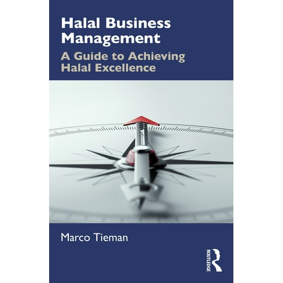 Halal Business Management: A Guide to Achieving Halal Excellence, (Paperback)
