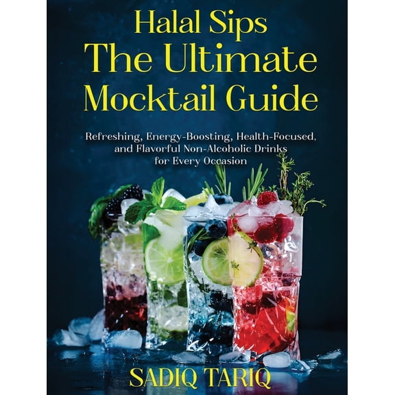 Halal Sips, The Ultimate Mocktail Guide, (Hardcover)
