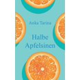 thumbnail image 1 of Halbe Apfelsinen German Edition Paperback 3347288467 9783347288461 Anka Tarina, 1 of 1