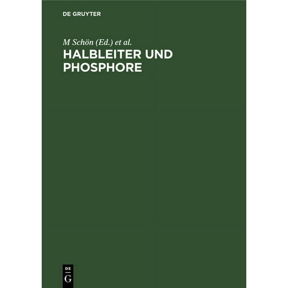 Halbleiter Und Phosphore: Vorträge Des Internationalen Kolloquiums 1956 Halbleiter Und Phosphore in Garmisch-Partenkirch, (Hardcover)