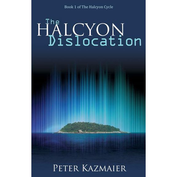 The Halcyon Dislocation (Paperback) by Peter Kazmaier